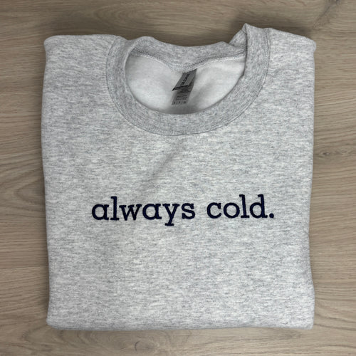 Always Cold Sweatshirt